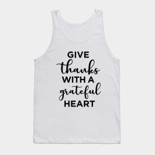 Give thanks with a grateful heart Tank Top